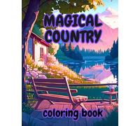 Magical and romantic country: creative haven romantic coloring book, fantasy and relaxing pages for you
