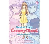 Magical Angel Creamy Mami and the Spoiled Princess Vol. 4 by Emi Mitsuki Emi Mitsuki (Auteur)
