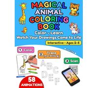 Magical animal coloring book: An interactive educational game in 3 steps: color, learn, watch your drawing come to life. Develop fine motor skills, ... and self-confidence through playful learning