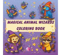 Magical Animal Wizards: A Fun and Whimsical Coloring Book for Kids Ages 4-10 with 26 Unique Magical Animal Wizards | One-Sided Pages | 8.5x8.5" Format | Perfect Gift for Creative Little Minds