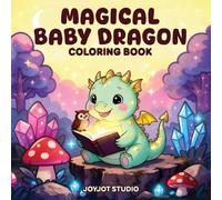 Magical Baby Dragon Coloring Book: Cute & Easy for Adults and Teens Featuring Whimsical Scenes, Relaxing Moments, and Fantasy Fun for Stress Relief