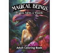 Magical Beings: Dragons, Fairies & Wizards: Adult Coloring Book, 8.5 x 11, Fairy and Dragon Cover, 50 Coloring Pages