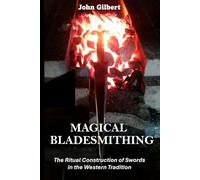 Magical Bladesmithing: the Ritual Construction of Swords in the Western Tradition