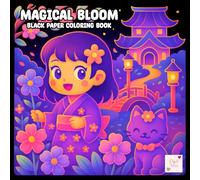 Magical Bloom Black Paper Coloring Book: A Glowing Garden of Enchanted Flowers and Dreamy Plants