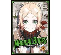 Magical Buffs : L'éveil de l'enchanteur polyvalent - Tome 06