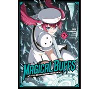 Magical Buffs : L'éveil de l'enchanteur polyvalent - Tome 07