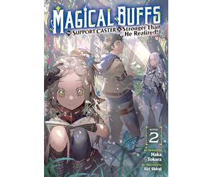 Magical Buffs: The Support Caster is Stronger Than He Realized! (Light Novel) Vol. 2