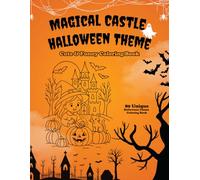 Magical Castle Halloween Theme: Cute & Funny Coloring Book: Enjoy 80 fun Halloween coloring pages featuring witches, castles, pumpkins, and spooky ... magical adventures. Funny, Easy, and Relaxing