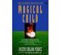 [Magical Child: Rediscovering Nature's Plan For Our Children (Plume)] [By: Joseph Chilton Pearce] [March, 1992]