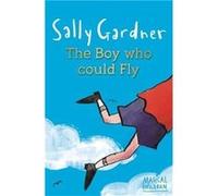 Magical Children The Boy Who Could Fly by Sally Gardner Sally Gardner (Auteur)