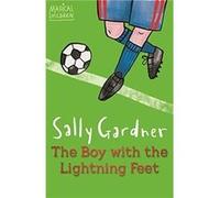 Magical Children The Boy with the Lightning Feet by Sally Gardner Sally Gardner (Auteur)
