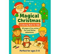 MAGICAL CHRISTMAS. A COLORING BOOK FOR KIDS: 60 pages of joy, winter fun and festive adventures. Perfect for ages 3-8