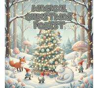 Magical Christmas Forest - Fantasy-style Christmas creatures (fairies, gnomes, snow dragons) preparing for Christmas