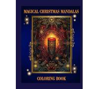 Magical Christmas Mandalas Coloring Book: A Festive and Intricate Adult Coloring Adventure for Stress Relief and Relaxation