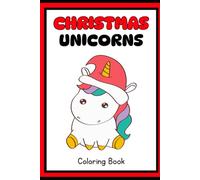 Magical Christmas Unicorn Coloring Pages: Unleash Your Imagination with Festive Holiday Designs