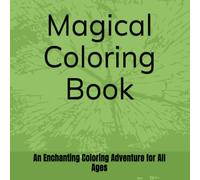Magical Coloring Book: A Relaxing Coloring Book Filled with Animals, Forests, Ocean Life, Dragons and Fantasy Scenes|112 Pages and 8.5 × 8.5 Inches ... to Relax, Unwind and Spark Your Creativity