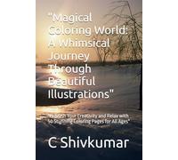 "Magical Coloring World: A Whimsical Journey Through Beautiful Illustrations": "Unleash Your Creativity and Relax with 50 Stunning Coloring Pages for All Ages"