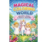 Magical Coloring World: Unicorns, Angels & Magical Creatures, Children Ages 4+