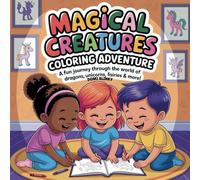 Magical Creatures Coloring Adventure: A Fun Journey Through the World of Dragons, Unicorns, Fairies & More