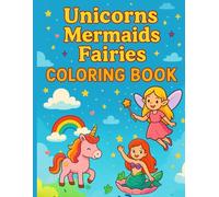 Magical Creatures Coloring Adventure: Unicorns, Mermaids & Fairies for Endless Coloring Fun!