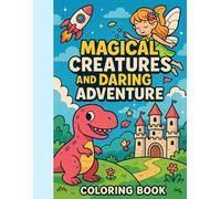 Magical Creatures & Daring Adventures Colouring Book