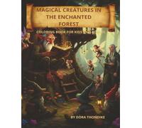 MAGICAL CREATURES IN THE ENCHANTED FOREST,COLORING BOOK FOR KIDS AND ADULTS: A Relaxing Coloring Adventure with Magical Creatures, Forest Life, and Enchanted Homes