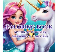 Magical Creatures: Mermaids & Unicorns to Color: Fun and Easy Coloring Pages for Kids