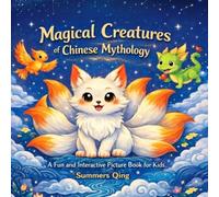 Magical Creatures of Chinese Mythology: A Fun and Interactive Picture Book for Kids