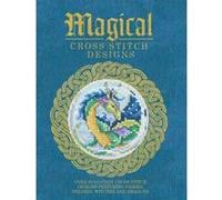 Magical Cross Stitch Designs: Over 60 Fantasy Cross Stitch Designs Featuring Unicorns, Dragons, Witches and Wizards (Craft) - [Version Originale] Inconnu (Auteur)