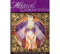 Magical Cross Stitch: Over 25 Enchanting Fantasy Designs