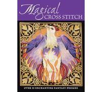 Magical Cross Stitch: Over 25 Enchanting Fantasy Designs