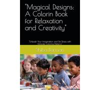 "Magical Designs: A Colorin Book for Relaxation and Creativity": "Unleash Your Imagination and De-Stress with Intricate Coloring Patterns"