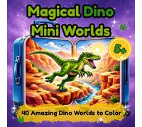 Magical Dino Mini Worlds: 40 Amazing Dino Worlds to Color