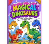 Magical Dinosaurs A Prehistoric Fantasy Coloring Book - Edition 2: Fun dinosaur coloring adventures with magic eggs, wizard dinos and enchanted lands - for kids ages 4-8