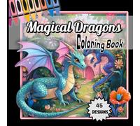 Magical Dragons Coloring Book for kids: An Epic Coloring Journey through Whimsical Wings, Fire-Breathing & Wonder Dragon's Land | Perfect for ages 8 - 12