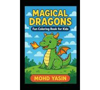 Magical Dragons: Fun Coloring Book for Kids: Fantasy Fire-Breathing Dragons to Spark Kids Imagination