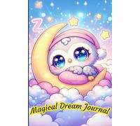 Magical Dream Journal - Cute Owl Night Diary for Sweet Dreams & Gratitude: Adorable Sleepy Owl Design | Perfect Bedside Companion for Dream Recording & Evening | 6"x 9"| 120 Pages