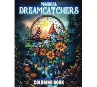 Magical Dreamcatchers Coloring Book: Stress Relief and Relaxation with 80 Grayscale Illustrations of Enchanted Landscapes and Fantasy Worlds Inside Dreamcatchers