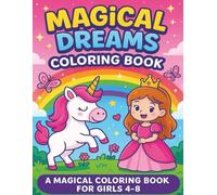 Magical Dreams Coloring Book for Ages 4-8: Fun Unicorn, Princess, Mermaid, Space & Cute Animal Designs for Creative Kids: 40 Whimsical Pages of Fun - ... Princesses, Cute Animals & Outer Space