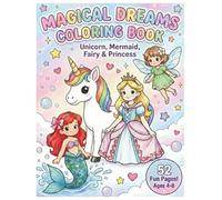 Magical Dreams Coloring Book: Unicorn, Mermaid, Fairy & Princess for Kids Age 4-8 • Design to Spark Creativity, Build Focus and Hours of Screen-Free Fun