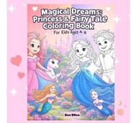 Magical Dreams: Princess & Fairy Tale & Unicorns & Mermaids Coloring Book (60 unique designs) Stress-free for kids and adults