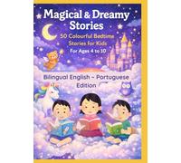 Magical & Dreamy Stories: 50 Colourful Bedtime Stories for Kids | For Ages 4 to 10 | Bilingual English - Portuguese Edition
