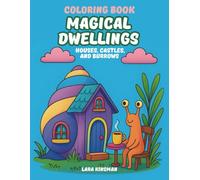 Magical Dwellings Coloring Book: Enchanting Fairy Houses, Castles, and Burrows