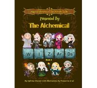 Magical Elements of the Periodic Table Presented By The Alchemical Wizards Book 2