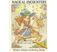 Magical Encounters Winter Solstice Coloring Book: Witches & Pagan Christmas Winter Coloring