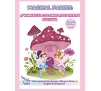 Magical Fairies: A Whimsical Coloring Adventure for Kids: 40 Enchanting Fairy Scenes - Bilingual Edition in English & Portuguese