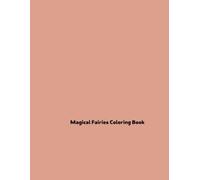 Magical Fairies Coloring Book: Fantasy Creatures in Bloom