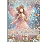 Magical Fairy Affirmations A Coloring Book for Kids / Afirmaciones Mágicas de Hadas .Un Libro para Colorear para Niños: English: A fun and inspiring ... creativity, and mindfulness for kids