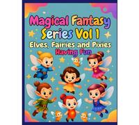 Magical Fantasy Series Vol 1: Elves, Fairies and Pixies Having Fun