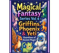 Magical Fantasy Vol 4: Griffins, Phoenix & Yeti Guardians of Ancient Magic!